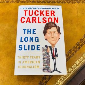 Tucker Carlson The Long Slide: 30 years in American Journalism Hardcover Book